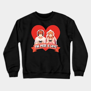 The prize is love Crewneck Sweatshirt